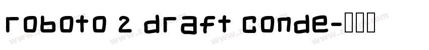 Roboto 2 DRAFT Conde字体转换